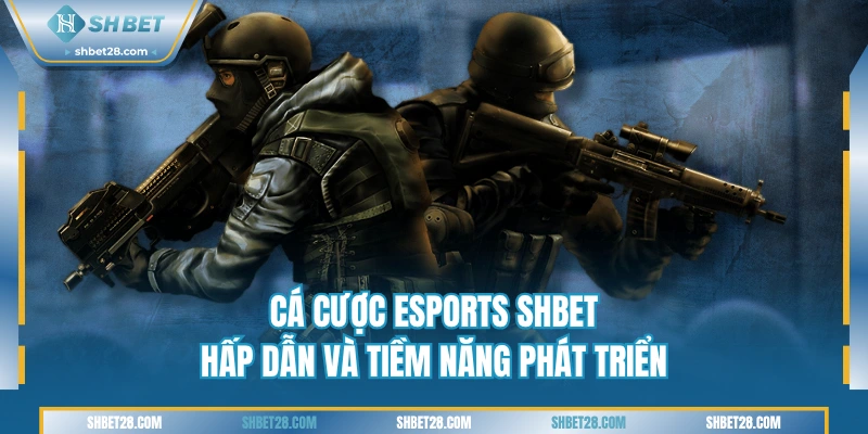 Cá Cược Esports SHBET