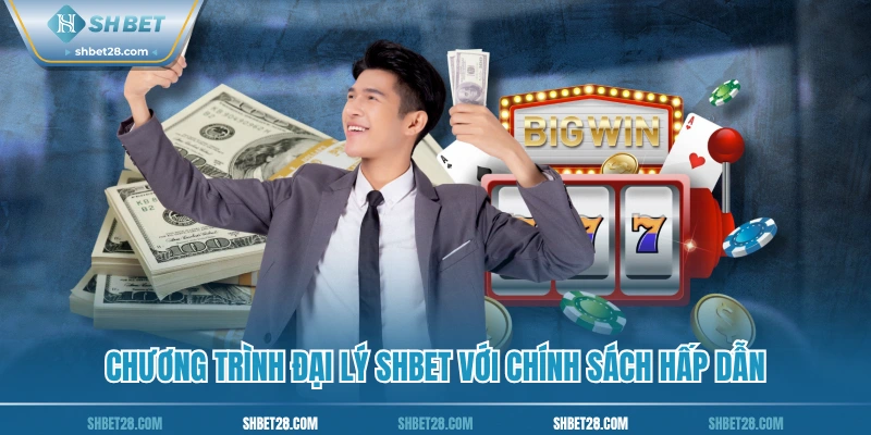 Chương trình đại lý SHBet với chính sách hấp dẫn