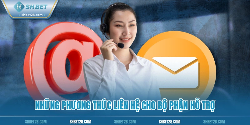 Những phương thức liên hệ cho bộ phận hỗ trợ