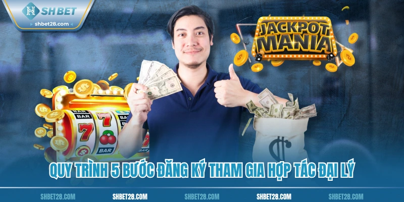 Quy trình 5 bước đăng ký tham gia hợp tác đại lý