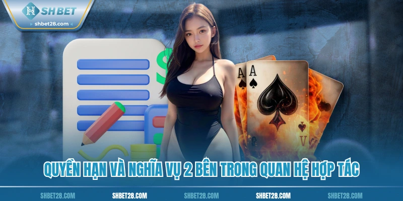 Quyền hạn và nghĩa vụ 2 bên trong quan hệ hợp tác