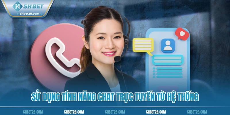 Sử dụng tính năng chat trực tuyến từ hệ thống